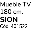 Mueble TV 180 cm. SION C d. 401522
