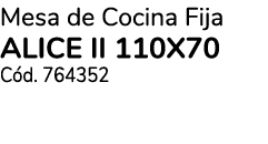 Mesa de Cocina Fija ALICE II 110x70 C d. 764352