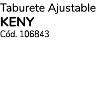 Taburete Ajustable KENY C d. 106843
