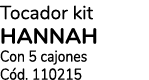 Tocador kit HANNAH Con 5 cajones C d. 110215