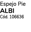 Espejo Pie albi C d. 106636