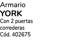 Armario YORK Con 2 puertas correderas C d. 402675