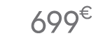 699 € 99