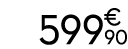 599 € 90