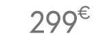 299 € 99