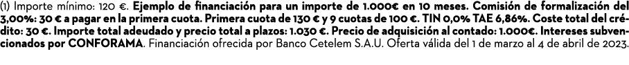 (1) Importe m nimo: 120 €. Ejemplo de financiaci n para un importe de 1.000€ en 10 meses. Comisi n de formalizaci n d...