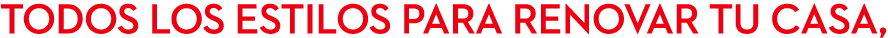 Todos los estilos para renovar tu casa,