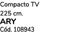 Compacto TV 225 cm. ary C d. 108943