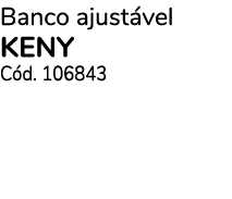 Banco ajust vel KENY C d. 106843
