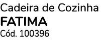 Cadeira de Cozinha fatima C d. 100396