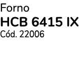 Forno HCB 6415 IX C d. 22006