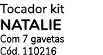 Tocador kit NATALIE Com 7 gavetas C d. 110216