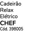 Cadeir o Relax El trico CHEF C d. 398005