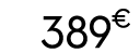 389 € 00