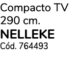 Compacto TV 290 cm. NELLEKE C d. 764493