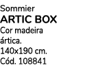 Sommier ARTIC BOX Cor madeira rtica. 140x190 cm. C d. 108841