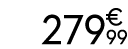 279 € 99