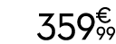 359 € 99