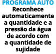 PROGRAMA AUTO Reconhece automaticamente a quantidade e a press o da gua de acordo com a quantidade de sujidade