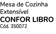 Mesa de Cozinha Extens vel CONFOR LIBRO C d. 350072