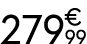 279 € 99
