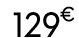129 € 99