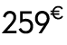 259 € 99