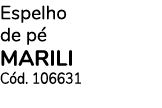 Espelho de p MARILI C d. 106631 