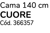 Cama 140 cm cuore C d. 366357