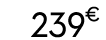 239 € 00