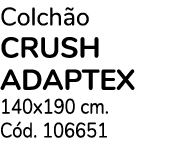 Colch o crush adaptex 140x190 cm. C d. 106651
