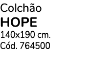 Colch o hope 140x190 cm. C d. 764500