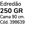 Edred o 250 GR Cama 90 cm. C d. 398639