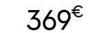 369 € 90