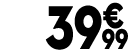 39 € 99
