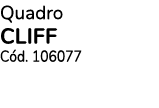 Quadro CLIFF C d. 106077 