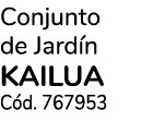 Conjunto de Jard n KAILUA C d. 767953