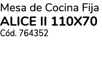 Mesa de Cocina Fija ALICE II 110x70 C d. 764352
