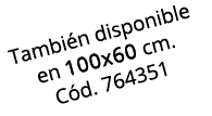 Tambi n disponible en 100x60 cm. C d. 764351