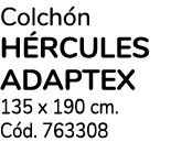 Colch n H rcules adaptex 135 x 190 cm. C d. 763308