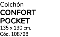 Colch n CONFORT POCKET 135 x 190 cm. C d. 108798