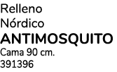 Relleno N rdico ANTIMOSQUITO Cama 90 cm. 391396