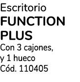 Escritorio FUNCTION PLUS Con 3 cajones, y 1 hueco C d. 110405