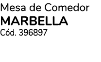 Mesa de Comedor MARBELLA C d. 396897