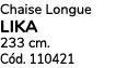 Chaise Longue LIKA 233 cm. C d. 110421