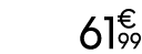 61 € 99