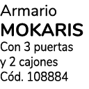 Armario MOKARIS Con 3 puertas y 2 cajones C d. 108884
