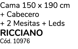 Cama 150 x 190 cm + Cabecero + 2 Mesitas + Leds RICCIANO C d. 10976