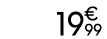 19 € 99