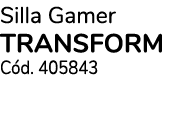 Silla Gamer TRANSFORM C d. 405843